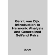 Gerrit van Dijk. Introduction to Harmonic Analysis and Generalized Gelfand Pair