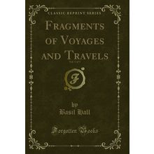 Fragments of Voyages and Travels, Vol. 3 of 3 (Classic Reprint)