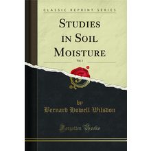 Studies in Soil Moisture, Vol. 1 (Classic Reprint)
