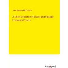 A Select Collection of Scarce and Valuable Economical Tracts
