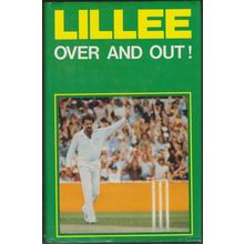 Lillee: Over and Out! by Dennis Lillee. 1st HC/DJ