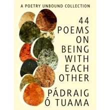 44 Poems on Being With Each Other: A Poetry Unbound Collection - Padraig Tuama