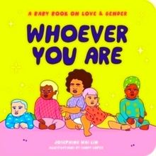 Whoever You Are - A Baby Book on Love Gender by Josephine Wai Lin