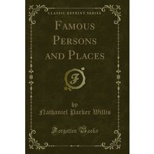 Famous Persons and Places (Classic Reprint)