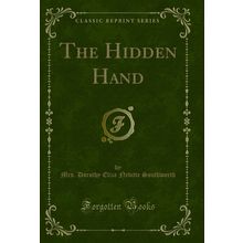 The Hidden Hand (Classic Reprint)