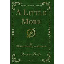 A Little More (Classic Reprint)