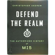 Defend the Realm - The Authorized History of MI 5 - Christopher Andrew