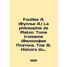 Fouillee A. (Fullier A.) La philosophy de Platon: Tome troisieme (Platos Philo
