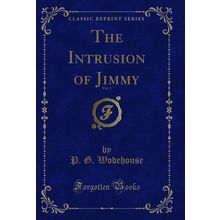 The Intrusion of Jimmy, Vol. 5 (Classic Reprint)