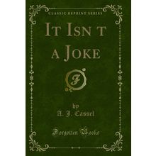 It Isnt a Joke (Classic Reprint)