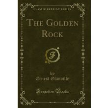 The Golden Rock (Classic Reprint)