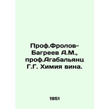 Prof. Frolov-Bagreev A.M., Prof. Agabalyants G.G. Chemistry of wine. In Russian