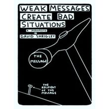 Weak Messages Create Bad Situations