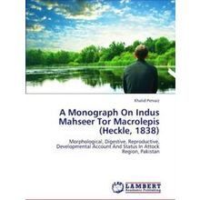 A Monograph on Indus Mahseer Tor Macrolepis (Heckle, 1838)