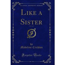 Like a Sister, Vol. 2 of 3 (Classic Reprint)