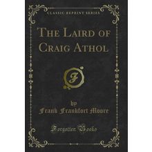 The Laird of Craig Athol (Classic Reprint)