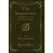 The Mabinogion, Vol. 1: Translated From the Red Book of Hergest