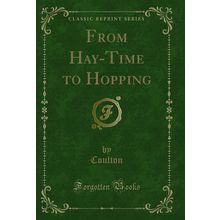 From Hay-Time to Hopping (Classic Reprint)