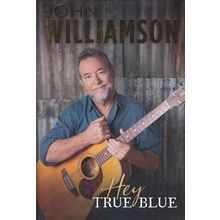 John Williamson - Hey True Blue. Ref: B6168
