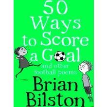 50 Ways To Score A Goal And Other Football Poems