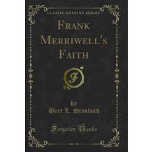 Frank Merriwell's Faith (Classic Reprint)