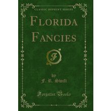 Florida Fancies (Classic Reprint)