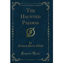 The Haunted Pajamas (Classic Reprint)