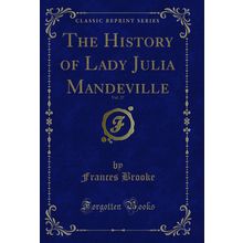 The History of Lady Julia Mandeville, Vol. 27 (Classic Reprint)