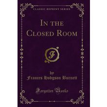 In the Closed Room (Classic Reprint)