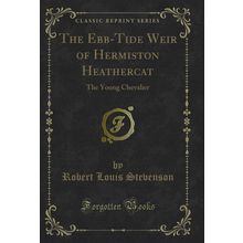 The Ebb-Tide Weir of Hermiston Heathercat: The Young Chevalier