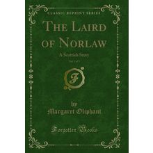 The Laird of Norlaw, Vol. 1 of 3: A Scottish Story (Classic Reprint)
