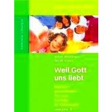 Weil Gott Uns Liebt