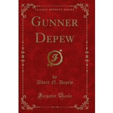 Gunner Depew (Classic Reprint)