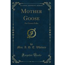 Mother Goose: For Grown Folks (Classic Reprint)