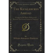 The Kickleburys Abroad: A Legend of the Rhine; Rebecca and Rowena