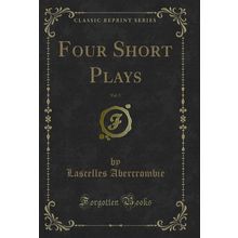 Four Short Plays, Vol. 5 (Classic Reprint)