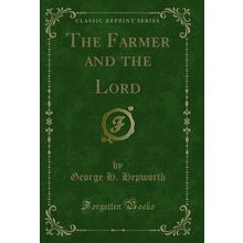 The Farmer and the Lord (Classic Reprint)