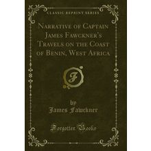Narrative of Captain James Fawckner's Travels on the Coast of Benin