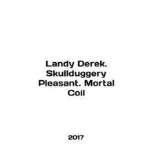 Landy Derek. Skullduggery Pleasant. Mortal Coil In English /Landy Derek. Skulld
