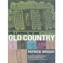 On Living in an Old Country - The National Past in Contemporary Britain - Patric