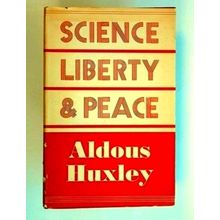 Science, Liberty and Peace - Aldous Huxley
