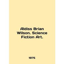 Aldiss Brian Wilson. Science Fiction Art. In English /Aldiss Brian Wilson. Scie