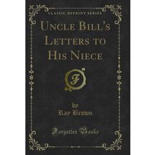 Uncle Bill's Letters to His Niece (Classic Reprint)