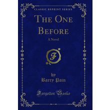 The One Before: A Novel (Classic Reprint)