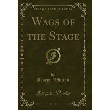 Wags of the Stage (Classic Reprint)