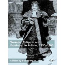 Women, Religion and Feminism in Britain, 1750-1900