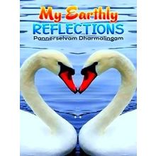 My Earthly Reflections - Pannerselvam Dharmalingam