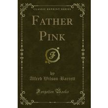 Father Pink (Classic Reprint)