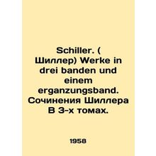 Schiller. (Schiller) Werke in drei banden und einem erganzungsband. Schillers w
