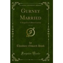 Gurney Married, Vol. 2 of 3: A Sequel to Gilbert Gurney (Classic Reprint)